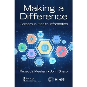 Making a Difference: Careers in Health Informatics (HIMSS Book Series)