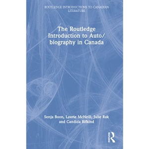 The Routledge Introduction to Auto/biography in Canada (Routledge Introductions to Canadian Literature)