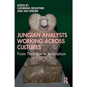 Jungian Analysts Working Across Cultures: From Tradition to Innovation