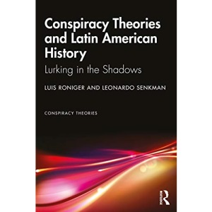 Conspiracy Theories and Latin American History: Lurking in the Shadows