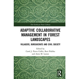 Adaptive Collaborative Management in Forest Landscapes: Villagers, Bureaucrats and Civil Society (Earthscan Forest Library)
