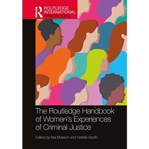 The Routledge Handbook of Women's Experiences of Criminal Justice (Routledge International Handbooks)