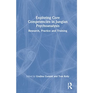 Exploring Core Competencies in Jungian Psychoanalysis: Research, Practice and Training