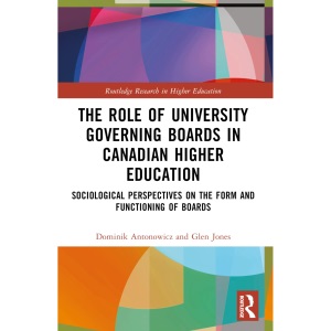 The Role of University Governing Boards in Canadian Higher Education: Sociological Perspectives on the Form and Functioning of Boards (Routledge Research in Higher Education)