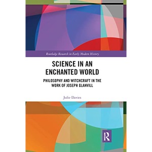 Science in an Enchanted World: Philosophy and Witchcraft in the Work of Joseph Glanvill