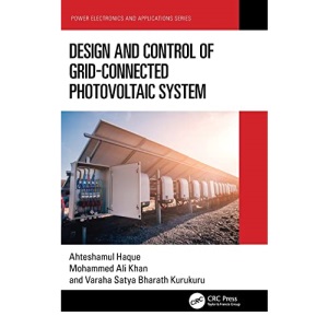 Design and Control of Grid-Connected Photovoltaic System (Power Electronics and Applications Series)