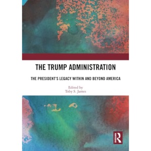 The Trump Administration: The President’s Legacy Within and Beyond America