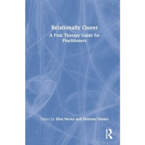 Relationally Queer: A Pink Therapy Guide for Practitioners