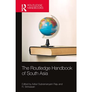 The Routledge Handbook of South Asia: Region, Security and Connectivity