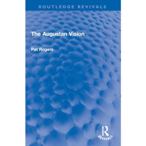 The Augustan Vision (Routledge Revivals)