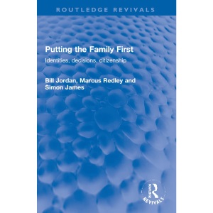 Putting the Family First: Identities, decisions, citizenship (Routledge Revivals)
