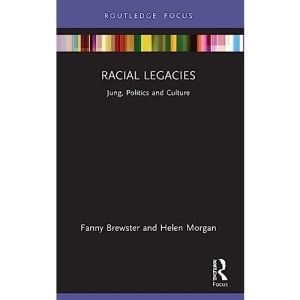 Racial Legacies: Jung, Politics and Culture (Focus on Jung, Politics and Culture)