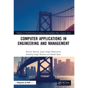 Computer Applications in Engineering and Management (Chapman & Hall/Distributed Computing and Intelligent Data Analytics Series)