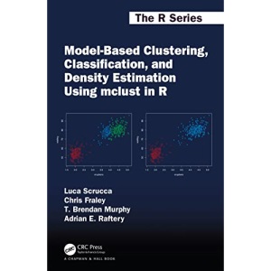 Model-Based Clustering, Classification, and Density Estimation Using mclust in R (Chapman & Hall/CRC The R Series)