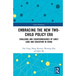 Embracing the New Two-Child Policy Era: Challenge and Countermeasures of Early Care and Education in China (China Perspectives)