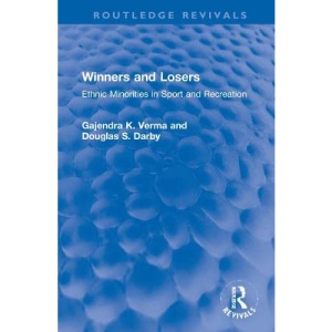 Winners and Losers: Ethnic Minorities in Sport and Recreation (Routledge Revivals)