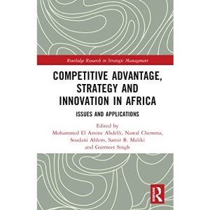 Competitive Advantage, Strategy and Innovation in Africa: Issues and Applications (Routledge Research in Strategic Management)