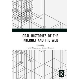 Oral Histories of the Internet and the Web