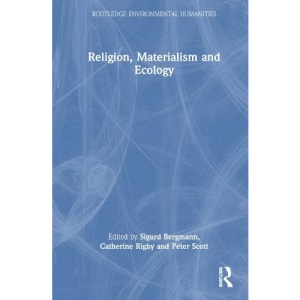 Religion, Materialism and Ecology (Routledge Environmental Humanities)