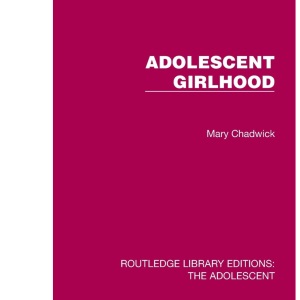 Adolescent Girlhood (Routledge Library Editions: The Adolescent)