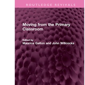 Moving from the Primary Classroom (Routledge Revivals)