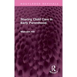 Sharing Child Care in Early Parenthood (Routledge Revivals)