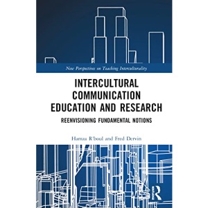 Intercultural Communication Education and Research: Reenvisioning Fundamental Notions (New Perspectives on Teaching Interculturality)