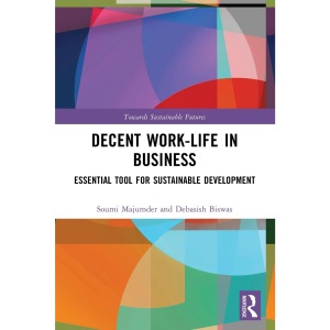 Decent Work-Life in Business: Essential Tool for Sustainable Development (Towards Sustainable Futures)