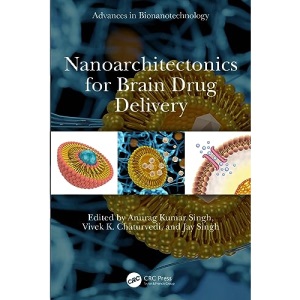 Nanoarchitectonics for Brain Drug Delivery (Advances in Bionanotechnology)