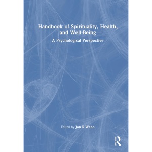 Handbook of Spirituality, Health, and Well-Be...