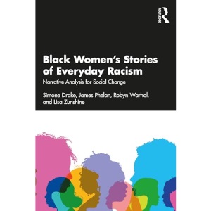 Black Women’s Stories of Everyday Racism: Narrative Analysis for Social Change