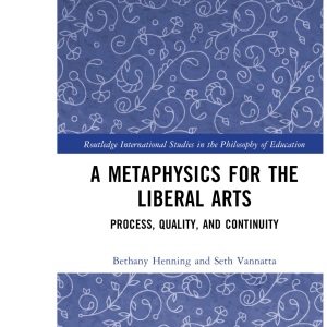 A Metaphysics for the Liberal Arts: Process, ...