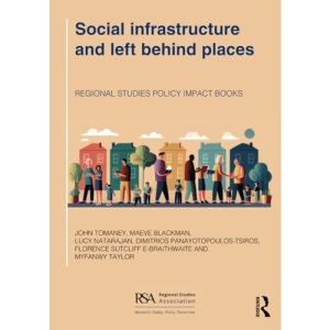 Social infrastructure and left behind places (Regional Studies Policy Impact Books)