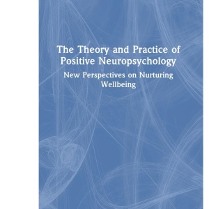 The Theory and Practice of Positive Neuropsychology: New Perspectives on Nurturing Wellbeing