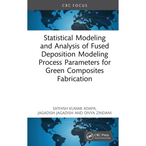 Statistical Modeling and Analysis of Fused Deposition Modeling Process Parameters for Green Composites Fabrication