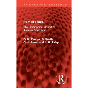 Out of Care: The Community Support of Juvenile Offenders (Routledge Revivals)