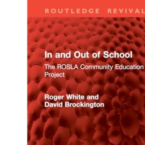 In and Out of School: The ROSLA Community Education Project (Routledge Revivals)