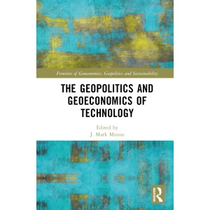 The Geopolitics and Geoeconomics of Technolog...
