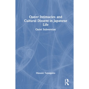 Queer Intimacies and Cultural Dissent in Japa...