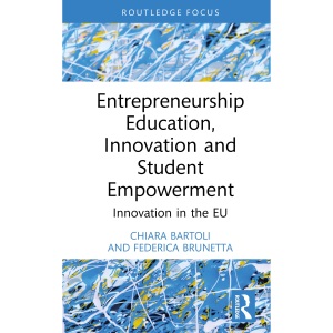 Entrepreneurship Education, Innovation and Student Empowerment: Innovation in the EU (Routledge Focus on Business and Management)