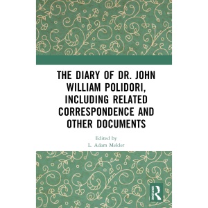 The Diary of Dr. John William Polidori, inclu...