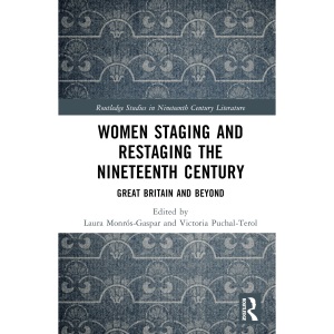 Women Staging and Restaging the Nineteenth Ce...