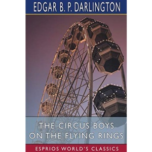 The Circus Boys on the Flying Rings (Esprios Classics)