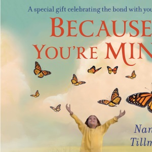 Because You're Mine: A special gift celebrating the bond with your child