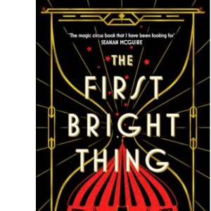 The First Bright Thing: A mesmerizing, magical historical fantasy