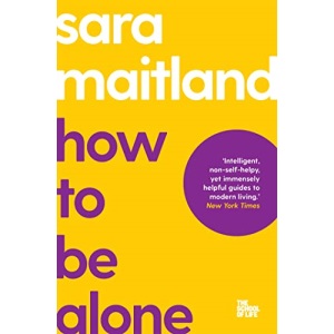 How to Be Alone (The School of Life, 17)
