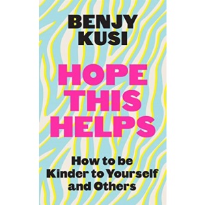 Hope this Helps: How to be Kinder to Yourself and Others