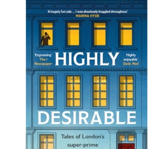 Highly Desirable: Tales of London’s super-prime property from the Secret Agent