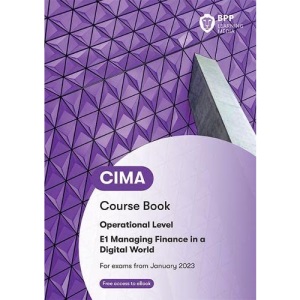 CIMA E1 Managing Finance in a Digital World: Course Book