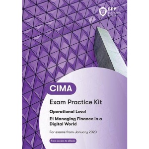CIMA E1 Managing Finance in a Digital World: Exam Practice Kit